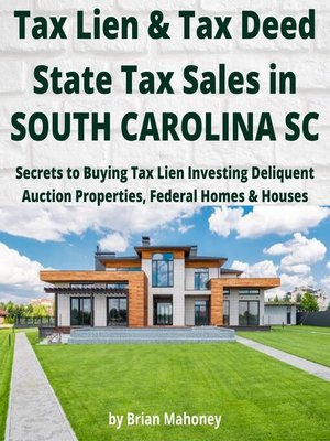 cover image of Tax Lien & Tax Deed State Tax Sales in SOUTH CAROLINA SC